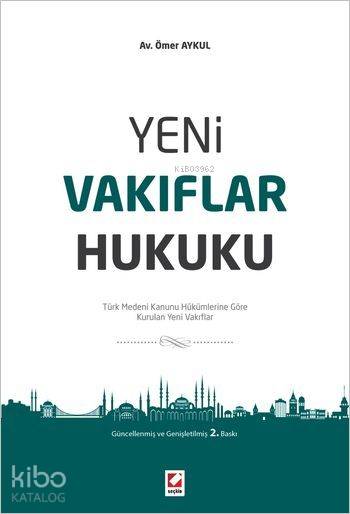 Yeni Vakıflar Hukuku | Yeni Vakıflar Hukuku | Ömer Aykul | Seçkin Yayıncılık | 9789750231858 