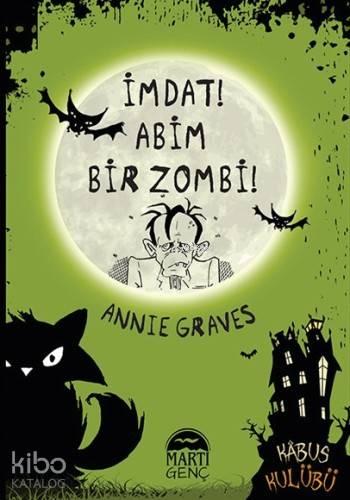  İmdat Abim Bir Zombi | Çiğdem Köfüncü | Gamze Tuncel Demir | Annie Graves | Martı Yayınları | 9786053485797 | 
