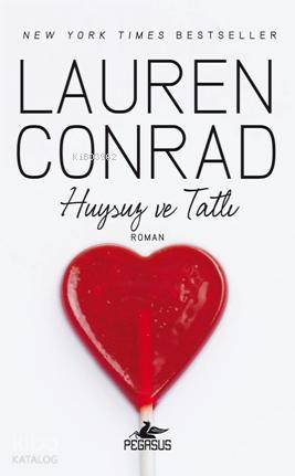  Huysuz ve Tatlı | Lauren Conrad | Kübra Bahar | Çiçek Eriş | Cansu Gümüş | Pegasus Yayıncılık | 9786053436812 | 