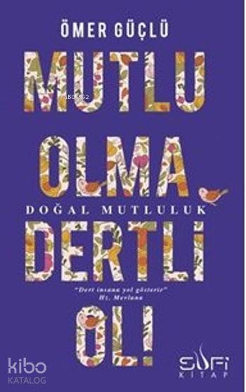  Mutlu Olma Dertli Ol | Ömer Güçlü | Sufi Kitap | 9786055215897 | 
