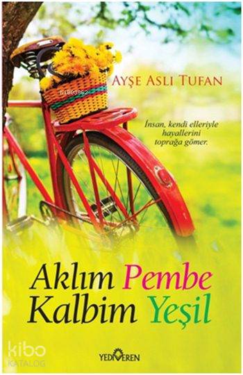  Aklım Pembe Kalbim Yeşil | Aklım Pembe Kalbim Yeşil | Ayşe Aslı Tufan | Yediveren Yayınları | 9786059780353 