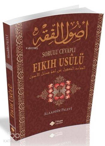  Sorulu Cevaplı Fıkıh Usulü | Sorulu Cevaplı Fıkıh Usulü | Alaeddin Palevi | İtisam Yayınları | 9786058421073 