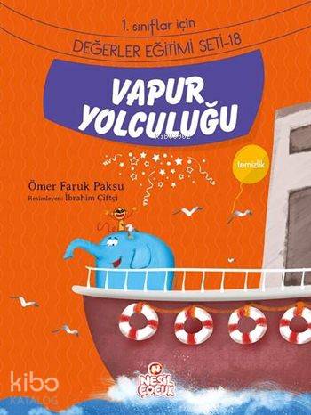  Vapur Yolculuğu Temizlik 1 Sınıflar İçin Değerler Eğitimi Seti 18 | Ömer Faruk Paksu | Ömer Faruk Paksu | İbrahim Çiftçi | Emine Sayın | Emine Sayın | Nuray Aşçı | Berrin Göncü Işıkoğlu | Nesil Yayınları | 9786051629728 | 