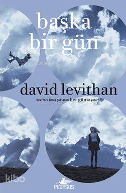  Başka Bir Gün (Ciltli) | Gizem Yeşildal | Çiçek Eriş | David Levithan | Pegasus Yayıncılık | 9786053438786 | 