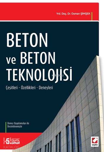  Beton ve Beton Teknolojisi Çeşitleri Özellikleri Deneyleri | Beton ve Beton Teknolojisi Çeşitleri Özellikleri Deneyleri | Osman Şimşek | Seçkin Yayıncılık | 9789750235535 