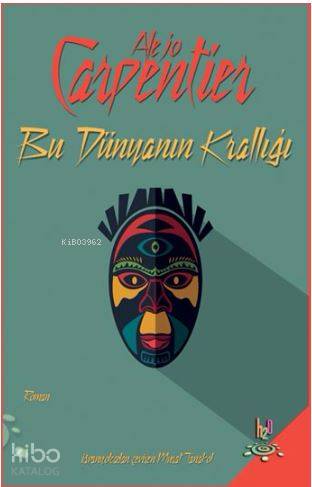  Bu Dünyanın Krallığı | Alejo Carpentier | Murat Tanakol | Sevil Tarla | h2o kitap | 9786054906178 | 