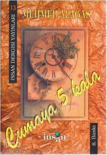  Cumaya 5 Kala | Cumaya 5 Kala | Mehmed Alagaş | İnsan Dergisi Yayınları | 9789756062128 