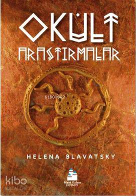  Okült Araştırmalar | Şendoğan Yazıcı | Nermin Şendoğan | Helena Blavatsky | Mavi Kalem Yayınları | 9786059423090 | 