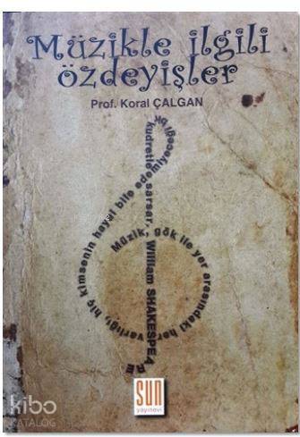  Müzikle İlgili Özdeyişler | Koral Çalgan | Sun Yayınevi | 9789756216316 | 