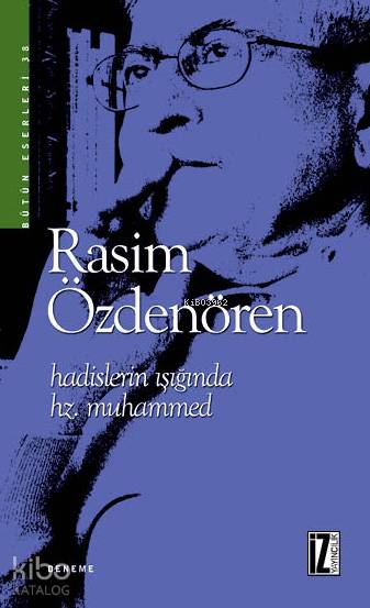  Hadislerin Işığında Hz Muhammed | Hadislerin Işığında Hz Muhammed | Rasim Özdenören | İz Yayıncılık | 9786053263487 