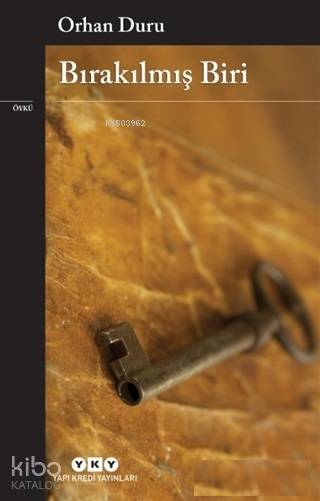  Bırakılmış Biri | Bırakılmış Biri | Orhan Duru | Murat Yalçın | Yapı Kredi Yayınları ( YKY ) | 9789750844119 