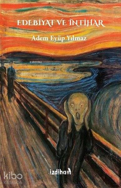 Edebiyat ve İntihar | Adem Eyüp Yılmaz | İzdiham Yayınları | 9786057571038 | 