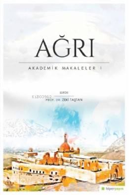 Ağrı Akademik Makaleler I | Zeki Taştan | Hiper Yayınları | 9786052815892 | 