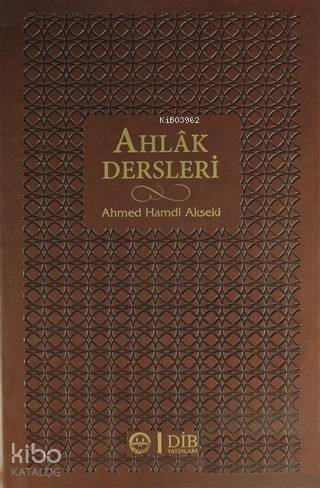  Ahlak Dersleri (Ciltli) | Ahmet Hamdi Akseki | Sedat Memiş | İsa Yücel | Yüksel Salman | Diyanet İşleri Başkanlığı | 9789751965660 | 
