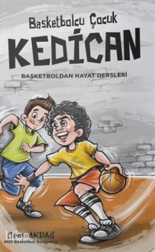  Basketbolcu Çocuk Kedican Basketboldan Hayat Dersleri | Cem Akdağ | Alternatif Yayıncılık | 9789758015481 | 