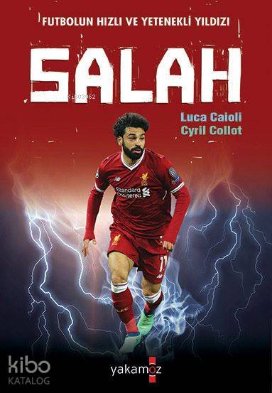  Salah Futbolun Hızlı ve Yetenekli Yıldızı | Cyril CollotLuca Caioli | Yakamoz Yayınları | 9786052973110 | 