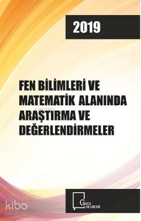  Fen Bilimleri ve Matematik Alanında Araştırma ve Derlemeler | Eda Altunel | Mehmet Fırat Baran | Gece Kitaplığı Yayınları | 9786051805696 | 