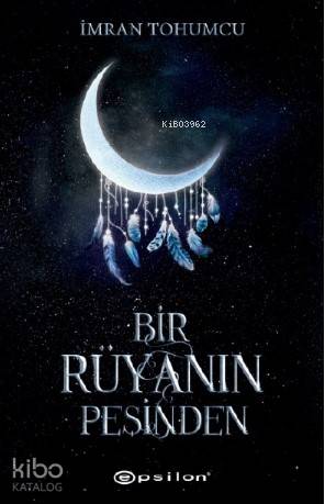  Bir Rüyanın Peşinden | Can Kara | İmran Tohumcu | Epsilon Yayınevi | 9786051737652 | 