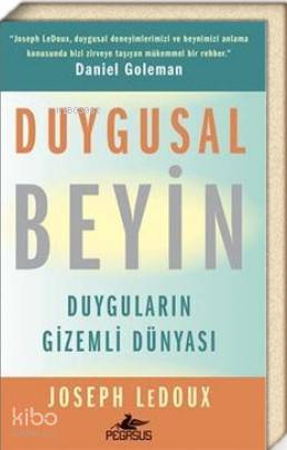  Duygusal Beyin Duyguların Gizemli Dünyası | Arıcan Uysal | Volkan Alıcı | Joseph Dedoux | Pegasus Yayıncılık | 9786052999271 | 