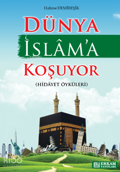  Dünya İslama Koşuyor | Dünya İslama Koşuyor | Halime Demireşik | Erkam Yayınları | 9786058547032 
