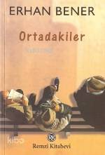 Ortadakiler | Erhan Bener | Remzi Kitabevi | 9789751409270 | 