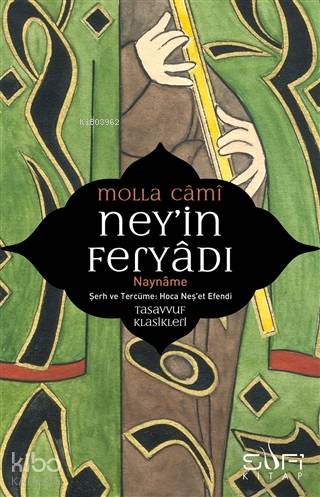 Neyin Feryadı Nay Nâme | Neyin Feryadı Nay Nâme | Molla Cami | Hoca Neşet Efendi | Sufi Kitap | 9789759161200 