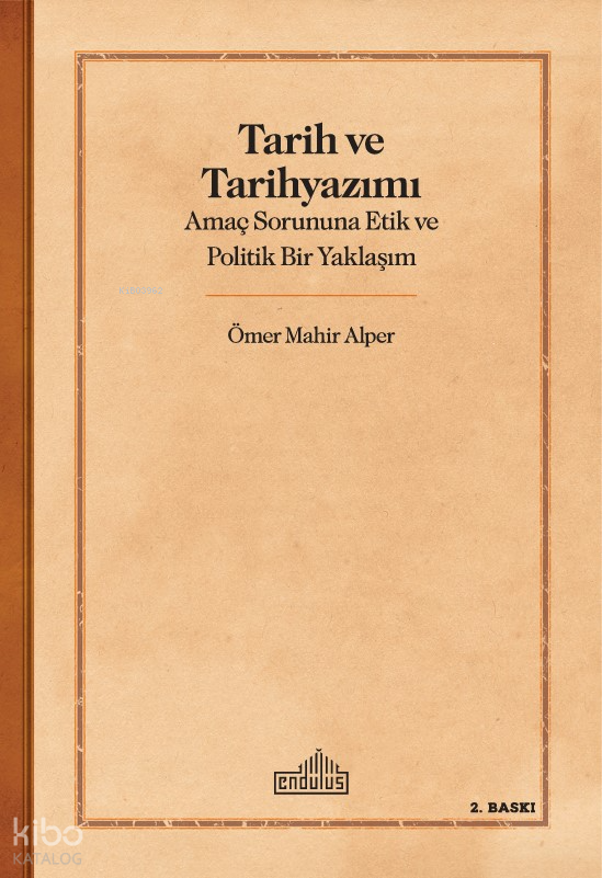 Tarih Ve Tarihyazımı;Amaç Sorununa Etik ve Politik Bir Yaklaşım