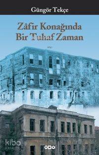  Zafir Konağında Bir Tuhaf Zaman | Zafir Konağında Bir Tuhaf Zaman | Güngör Tekçe | Yapı Kredi Yayınları ( YKY ) | 9789750812316 