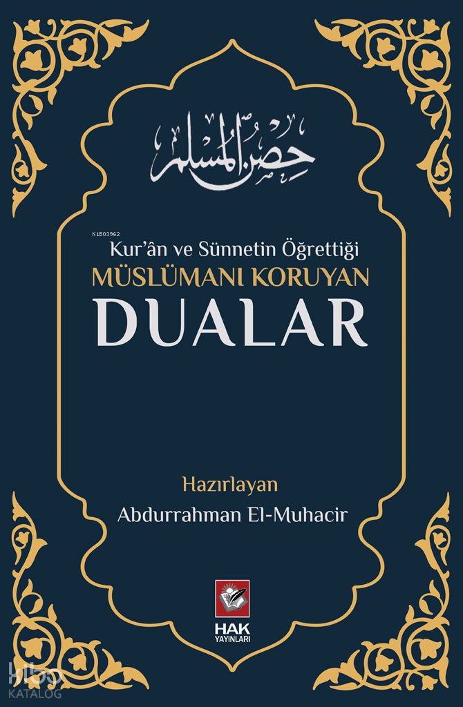  Müslümanı Koruyan Dualar | Müslümanı Koruyan Dualar | Abdurrahman El Muhacir | Hak Yayınları | 9786058002357 