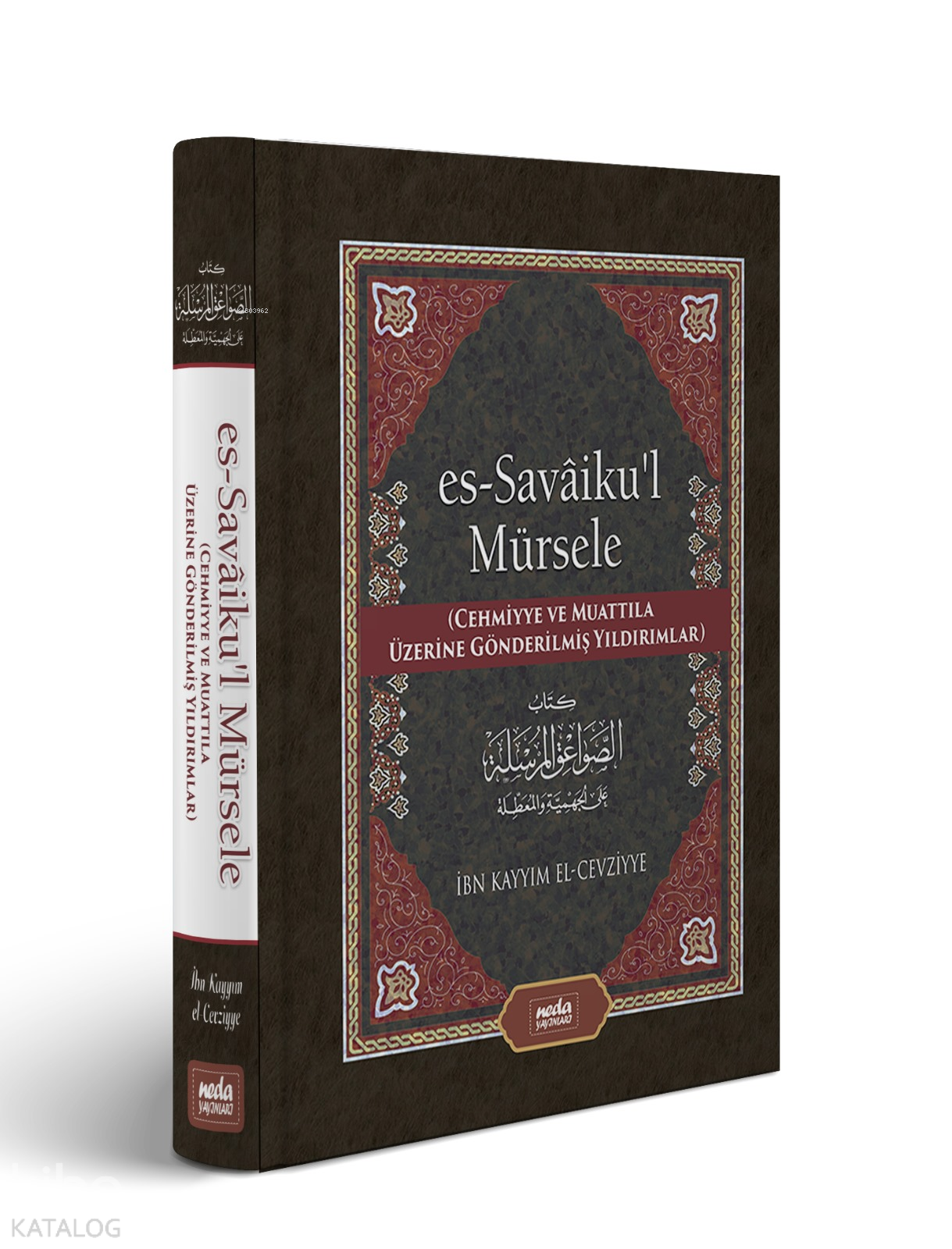  Savaikul Mürsele (Cehmiyye ve Muattıla Üzerine Gönderilmiş Yıldırımlar) | Savaikul Mürsele (Cehmiyye ve Muattıla Üzerine Gönderilmiş Yıldırımlar) | İbn Kayyım el Cevziyye | Mustafa Özenli | Neda Yayınları | 9786259499116 