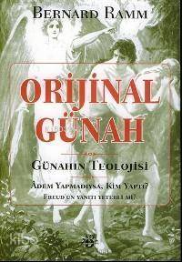  Orijinal Günah Günahın Teolojisi Âdem Yapmadıysa Kim Yaptı Freudun Yanıtı Yeterli Mi | Orijinal Günah Günahın Teolojisi Âdem Yapmadıysa Kim Yaptı Freudun Yanıtı Yeterli Mi | Bernard Ramm  | Levent Kınran | Haberci Basın Yayın | 9789758820344 