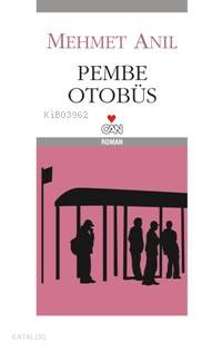  Pembe Otobüs | Mehmet Anıl | Can Yayınları | 9789750708749 | 