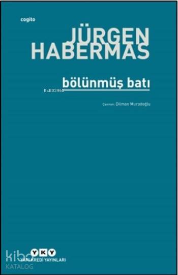  Bölünmüş Batı | Jürgen Habermas | Dilman Muradoğlu | Şeyda Öztürk | Nahide Dikel | Yapı Kredi Yayınları ( YKY ) | 9789750812156 | 