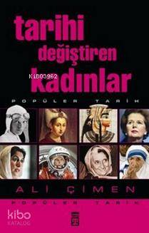  Tarihi Değiştiren Kadınlar | Ali Çimen | Timaş Yayınları | 9789752637559 | 