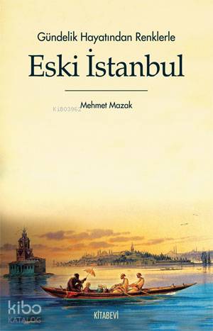 Gündelik Hayatından Renklerle Eski İstanbul