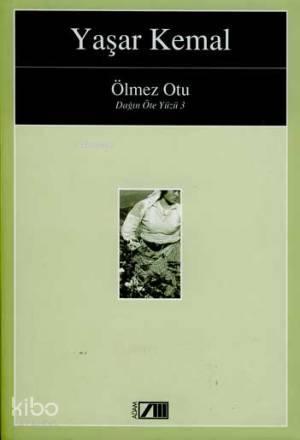  Ölmez Otu Dağın Öte Yüzü 3 | Yaşar Kemal | KPKTülay Ulukılıç | Adam Yayınları | 9789754183344 | 