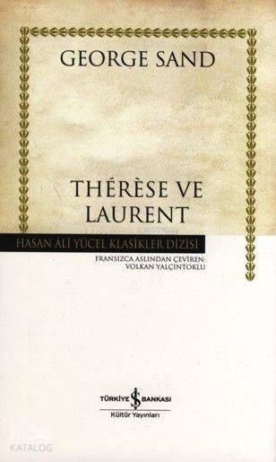  Thérèse ve Laurent (Ciltli) | Thérèse ve Laurent (Ciltli) | George Sand | Volkan Yalçıntoklu | Türkiye İş Bankası Kültür Yayınları | 9789944887687 