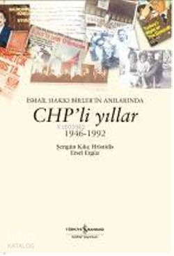  Chpli Yıllar 1946 1992 İsmail Hakkı Birlerin Anılarında | Chpli Yıllar 1946 1992 İsmail Hakkı Birlerin Anılarında | Şengün Kılıç Hristidis | Ersel Ergüz | Şengün Kılıç HristidisErsel Ergüz | Türkiye İş Bankası Kültür Yayınları | 9789944889100 