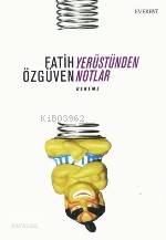  Yerüstünden Notlar | Yerüstünden Notlar | Fatih Özgüven | Everest Yayınları | 9789753169301 