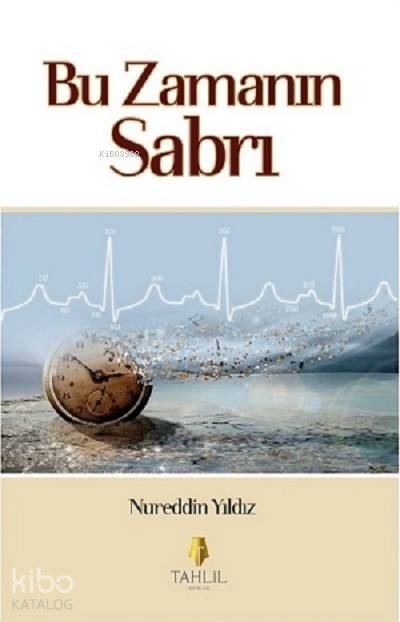  Bu Zamanın Sabrı | Bu Zamanın Sabrı | Nureddin Yıldız | Hilal Furkan | Furkan Selçuk Ertargin | Hafsa Yıldız | Tahlil Yayınları | 9786056139109 