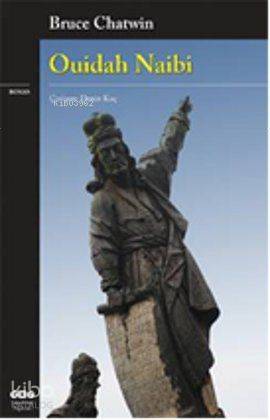 Ouidah Naibi | Ouidah Naibi | Bruce Chatwin | Yapı Kredi Yayınları ( YKY ) | 9789750820182 