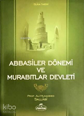  Abbasiler Dönemi ve Murabıtlar Devleti | Abbasiler Dönemi ve Murabıtlar Devleti | Ali Muhammed Sallabi | Ravza Yayınları | 9786054411009 