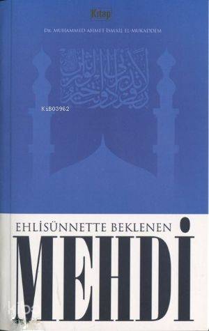  Ehlisünnette Beklenen Mehdi | Ehlisünnette Beklenen Mehdi | Muhammed Ahmet İsmail El Mukaddem | Kitap Dünyası | 9786055959746 