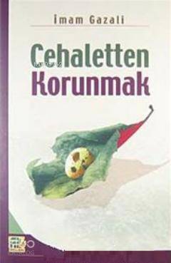  Cehaletten Korunmak | Cehaletten Korunmak | İmamı Gazali | Karınca & Polen Yayınları | 9789759833565 