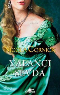  Yalancı Sevda | Nicola Cornick | Esra Doyuk | Pegasus Yayıncılık | 9786055289683 | 