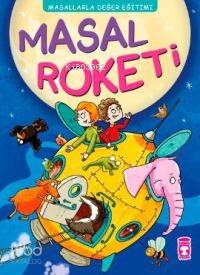  Masal Roketi Masallarla Karakter Eğitimi | Masal Roketi Masallarla Karakter Eğitimi | Müjgan Şeyhi | Derya Işık Özbay | Timaş Çocuk | 9786050804409 