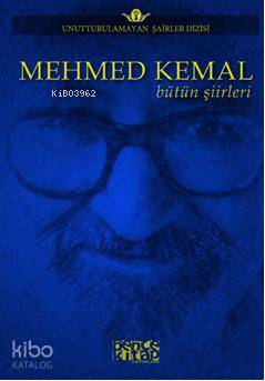  Mehmed Kemal Bütün Şiirleri | Mehmed Kemal Bütün Şiirleri | Mehmed Kemal | Yasemin Belgin Aslanoğlu Ceyda Pırıl Köstem | Bence Kitap | 9786054621255 
