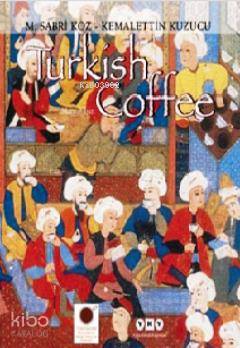  Turkish Coffee | Turkish Coffee | Kemalettin Kuzucu | M Sabri Koz | Kemalettin KuzucuM Sabri Koz | Yapı Kredi Yayınları ( YKY ) | 9789750824746 