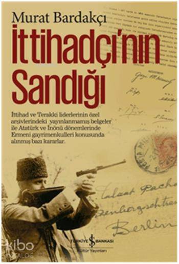  İttihadçının Sandığı | İttihadçının Sandığı | Murat Bardakçı | Türkiye İş Bankası Kültür Yayınları | 9786053321118 