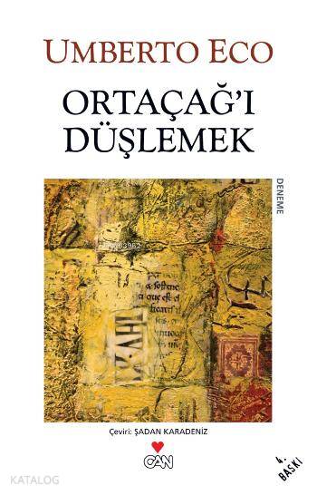  Ortaçağı Düşlemek | Umberto Eco | Şadan Karadeniz | Can Yayınları | 9789755107073 | 